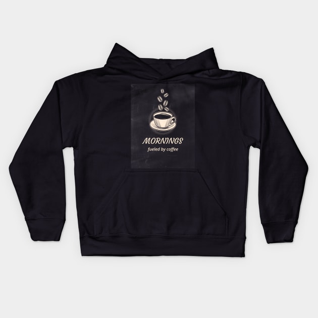 Morning Fueled By Coffee Kids Hoodie by Craft and Crumbles